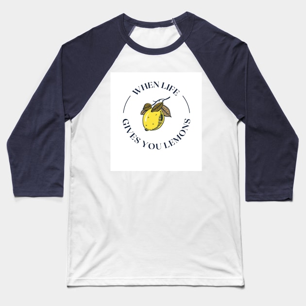 When Life Gives You Lemons Baseball T-Shirt by SunCity Ave.